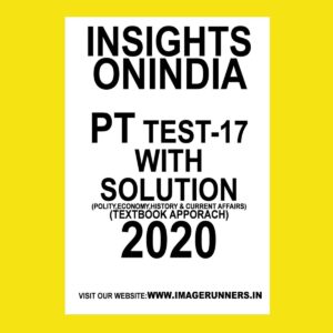 INSIGHTS PT TEST-17 ( POLITICAL, ECONOMY, HISTORY & CURRENT AFFAIRS) (TEXTBOOK APPROACH 2020) (BLACK & WHITE)