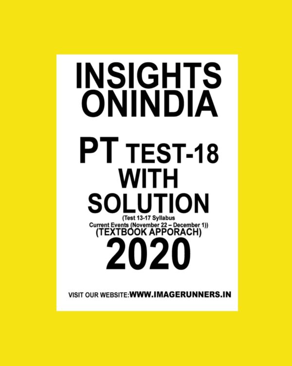 INSIGHTS PT TEST-18 ( TEST 13-17  CURRENT EVENTS ( NOVEMBER 22- DECEMBER 1) (TEXTBOOK APPROACH 2020) (BLACK & WHITE)