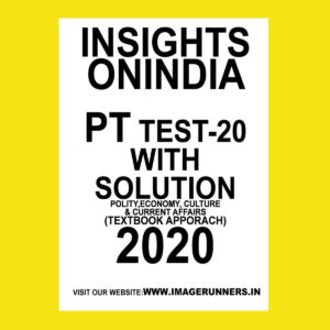 INSIGHTS PT TEST-20 ( POLITICAL, ECONOMY, CULTURE & CURRENT AFFAIRS) (TEXTBOOK APPROACH 2020) (BLACK & WHITE)