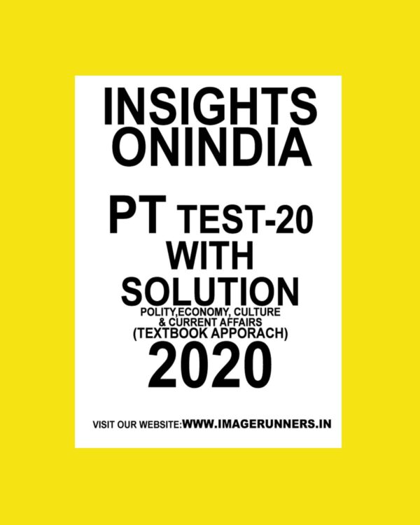 INSIGHTS PT TEST-20 ( POLITICAL, ECONOMY, CULTURE &  CURRENT AFFAIRS) (TEXTBOOK APPROACH 2020) (BLACK & WHITE)