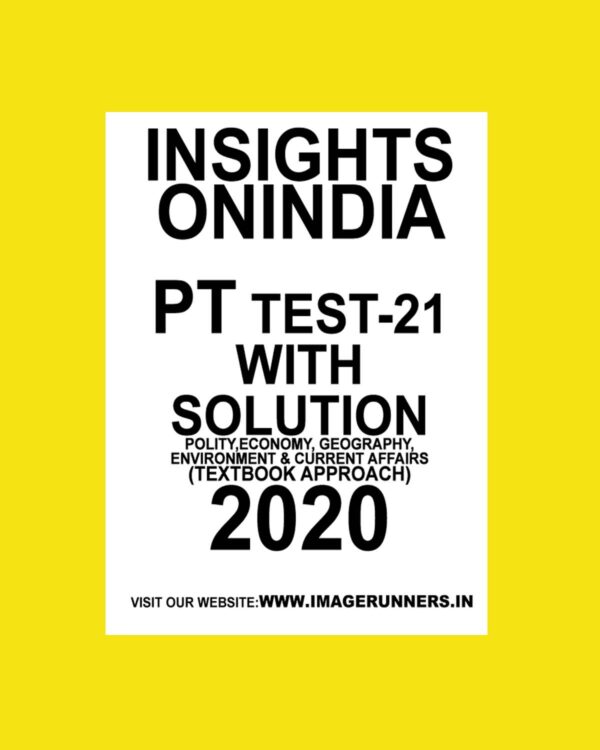 INSIGHTS PT TEST-21 ( POLITICAL, ECONOMY, GEOGRAPHY ENVIRONMENT &  CURRENT AFFAIRS) (TEXTBOOK APPROACH 2020) (BLACK & WHITE)