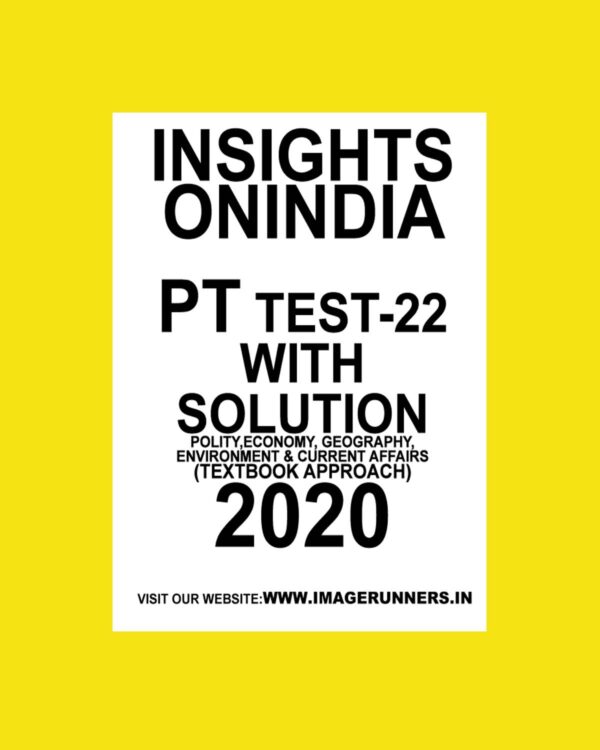 INSIGHTS PT TEST-22 ( POLITICAL, ECONOMY, GEOGRAPHY ENVIRONMENT &  CURRENT AFFAIRS) (TEXTBOOK APPROACH 2020) (BLACK & WHITE)