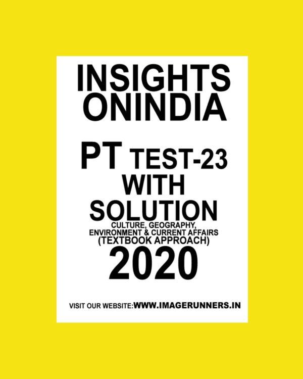 INSIGHTS PT TEST-23 ( CULTURE, GEOGRAPHY ENVIRONMENT &  CURRENT AFFAIRS) (TEXTBOOK APPROACH 2020) (BLACK & WHITE)