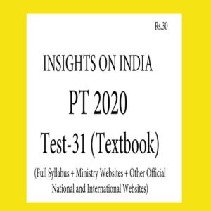 INSIGHTS PT TEST-31 ( FULL SYLLABUS + MINISTRY WEBSITES + OTHER OFFICIAL NATIONAL AND INTERNATIONAL WEBSITES ) 2020