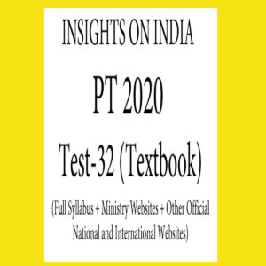 INSIGHTS PT TEST-32 ( FULL SYLLABUS + MINISTRY WEBSITES + OTHER OFFICIAL NATIONAL AND INTERNATIONAL WEBSITES ) 2020