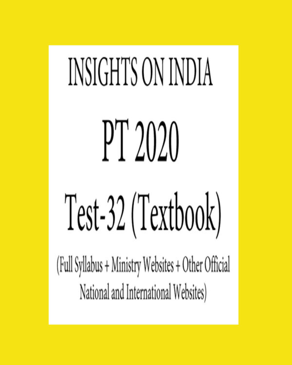INSIGHTS PT TEST-32 ( FULL SYLLABUS + MINISTRY WEBSITES + OTHER OFFICIAL NATIONAL AND  INTERNATIONAL WEBSITES ) 2020