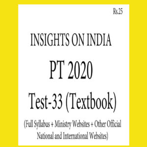 INSIGHTS PT TEST-33 ( FULL SYLLABUS + MINISTRY WEBSITES + OTHER OFFICIAL NATIONAL AND INTERNATIONAL WEBSITES ) 2020