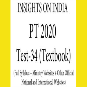 INSIGHTS PT TEST-34 ( FULL SYLLABUS + MINISTRY WEBSITES + OTHER OFFICIAL NATIONAL AND INTERNATIONAL WEBSITES ) 2020