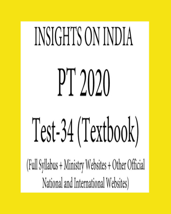 INSIGHTS PT TEST-34 ( FULL SYLLABUS + MINISTRY WEBSITES + OTHER OFFICIAL NATIONAL AND  INTERNATIONAL WEBSITES ) 2020
