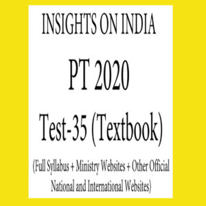 INSIGHTS PT TEST-35 ( FULL SYLLABUS + MINISTRY WEBSITES + OTHER OFFICIAL NATIONAL AND INTERNATIONAL WEBSITES ) 2020
