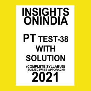 INSIGHTS PT TEST-38 (COMPELTE SYLLABUS) ( SUBJECT WISE APPROACH)2020