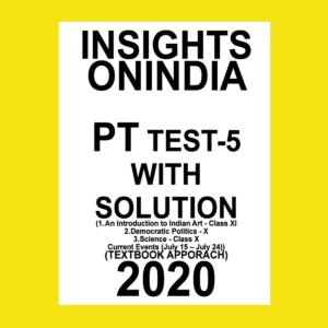 INSIGHTS PT TEST-5 (1.AN INTRODUCTION TO INDIAN ART-CL-XI, 2.DEMOCRATIC POLITICS - X , 3. SCIENCE CL- X,  CURRENT EVENTS(JULY 15 - JULY 24 ) (TEXTBOOK APPROACH)  2020