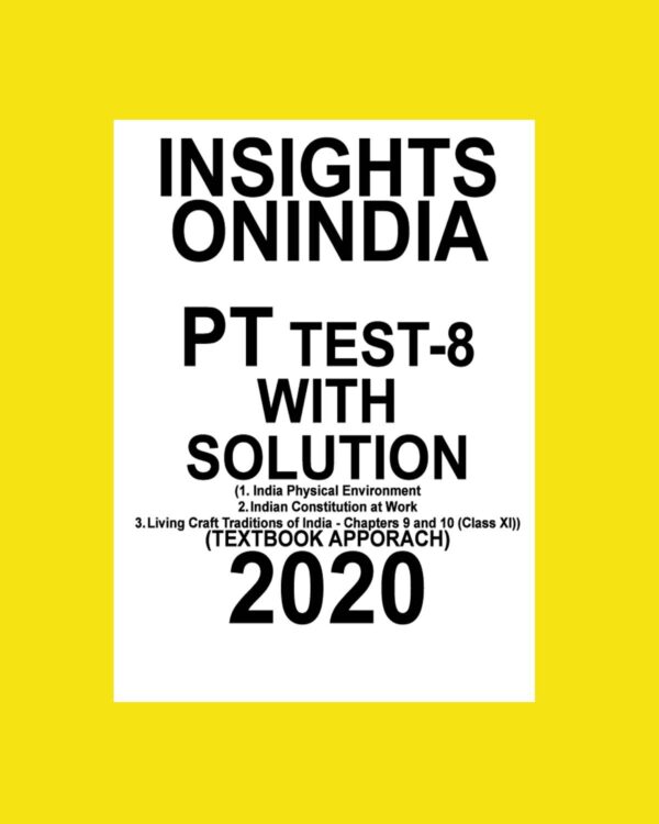 INSIGHTS PT TEST-8 (1.INDIA PHY ENVIRONMENT, 2. INDIAN CONSTITUTION  AT WORK ,3. LIVING CRAFT TRADITIONS OF INDIA- CHAP-9 & 10 , CLASS-12 TEXTBOOK APPROACH 2020