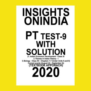 INSIGHTS PT TEST-9 (1. INDIAN ECO- DEVELOPMENT CLASS-11, 2. THEMES IN INDIAN HIS-1 3. BIO- CLASS- 13-CHAP- 1-7 ( UNDER UNITS 5&6 ) ( AUG24- SEP-2) TEXTBOOK (BLACK & WHITE)