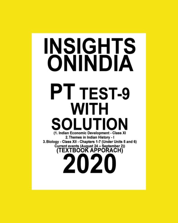 INSIGHTS PT TEST-9 (1. INDIAN ECO- DEVELOPMENT CLASS-11, 2. THEMES IN INDIAN HIS-1 3. BIO- CLASS- 13-CHAP- 1-7 ( UNDER UNITS 5&6 ) ( AUG24- SEP-2) TEXTBOOK (BLACK & WHITE)