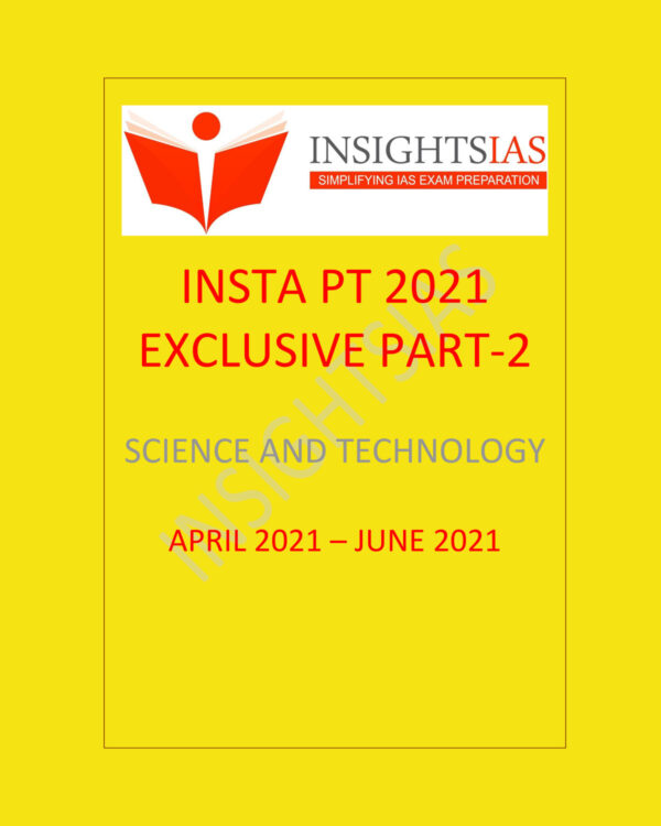 INSIGHTS IAS INSTA PT 2021 EXCLUSIVE 2021 PART 2 SCIENCE AND TECHNOLOGY APRIL - JUNE  2021 (BLACK & WHITE)