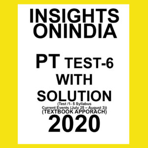 INSIGHTSONINDIA PT TEST- 6  WITH SOLUTION TEXTBOOK APPROACH  2020