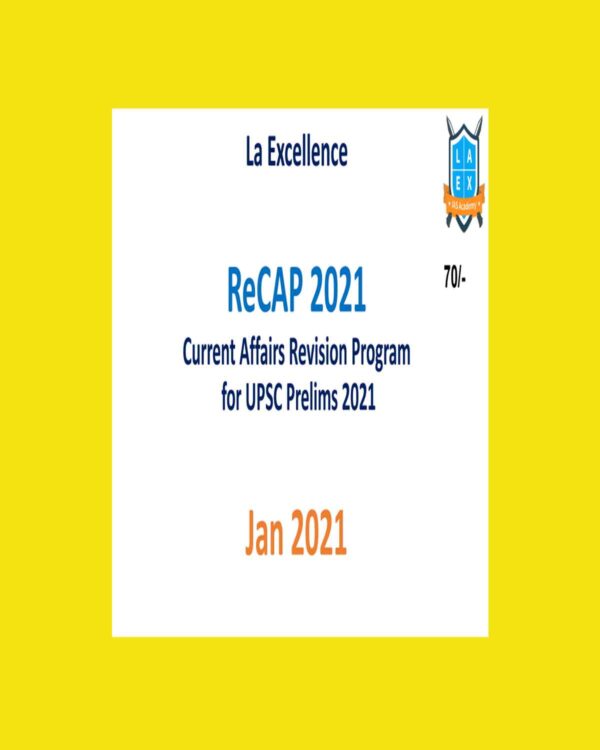 LA-EXCELLENCE  ReCAP  2021 - CURRENT AFFAIRS REVISION  PROGRAM FOR UPSC PRELIMS (JANUARY-2021) (BLACK & WHITE)