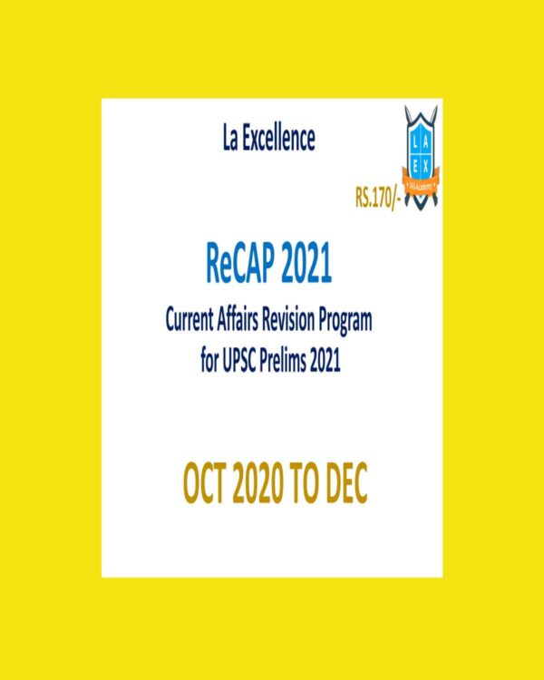 LA-EXCELLENCE -  ReCAP  2021- CURRENT AFFAIRS REVISION PROGRAM FOR UPSC PRELIMS ( OCT-DEC 2020) (BLACK & WHITE)