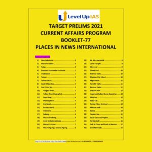 LEVELUP IAS -  TARGET PRELIMS 2021 CURRENT AFFAIRS PROGRAM BOOKLET-77 - PLACES IN NEWS INTERNATIONAL