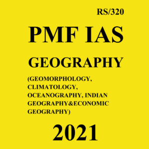 PMF IAS GEOGRAPHY(GEOMORPHOLOGY,CLIMATOLOGY, OCEANOGRAPHY , INDIAN GEOGRAPHY & ECONOMIC GEOGRAPHY) 2021