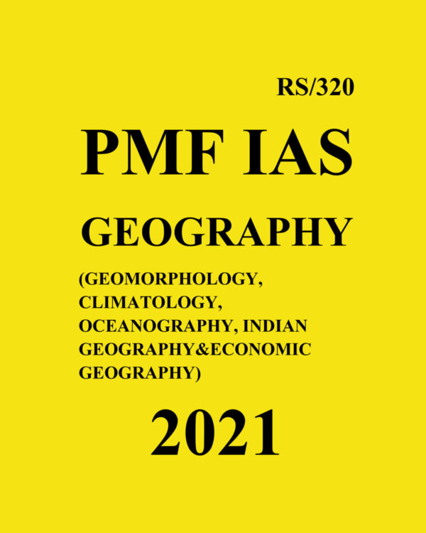 PMF IAS GEOGRAPHY(GEOMORPHOLOGY,CLIMATOLOGY, OCEANOGRAPHY , INDIAN GEOGRAPHY & ECONOMIC GEOGRAPHY) 2021