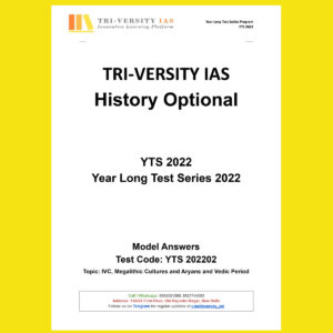 TRI-VERSITY IAS HISTORY OPTIONAL YEAR LONG TEST SERIES YTS-2022-MODEL ANSWERS TOPIC- IVC, MEGALITHICS AND ARYANS AND VEDIC PERIOD