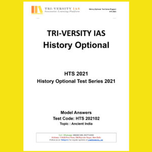 TRI-VERSITY IAS HISTORY OPTIONAL TEST SERIES  HTS-2021-MODEL ANSWERS TOPIC- ANCIENT INDIA