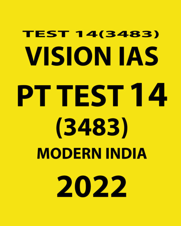 VISION IAS PT TEST-14 (3483) MODERN INDIA 2022 (BLACK & WHITE)