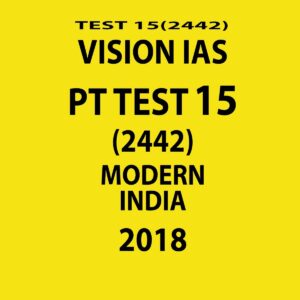 VISION IAS PT TEST-15 (2442) MODERN INDIA  2018 (BLACK & WHITE)