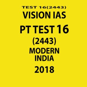 VISION IAS PT TEST-16 (2443) MODERN INDIA  2018 (BLACK & WHITE)