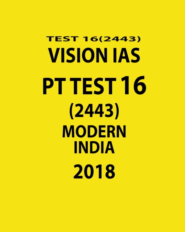 VISION IAS PT TEST-16 (2443) MODERN INDIA  2018 (BLACK & WHITE)