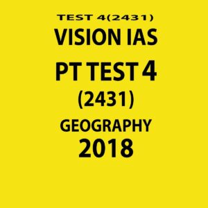 VISION IAS PT TEST-4 (2431)  GEOGRAPHY 2018 (BLACK & WHITE)