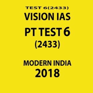 VISION IAS PT TEST-6 (2433) MODERN INDIA  2018 (BLACK & WHITE)