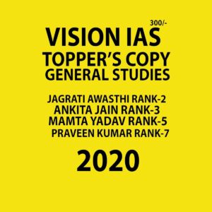 VISION IAS TOPPER’S COPY   GENERAL STUDIES (JAGRITI AWASTHI RANK-2,  ANKITA JAIN RANK-3,  MAMTA YADAV RANK-5,PRAVEEN KUMAR RANK-7 )
