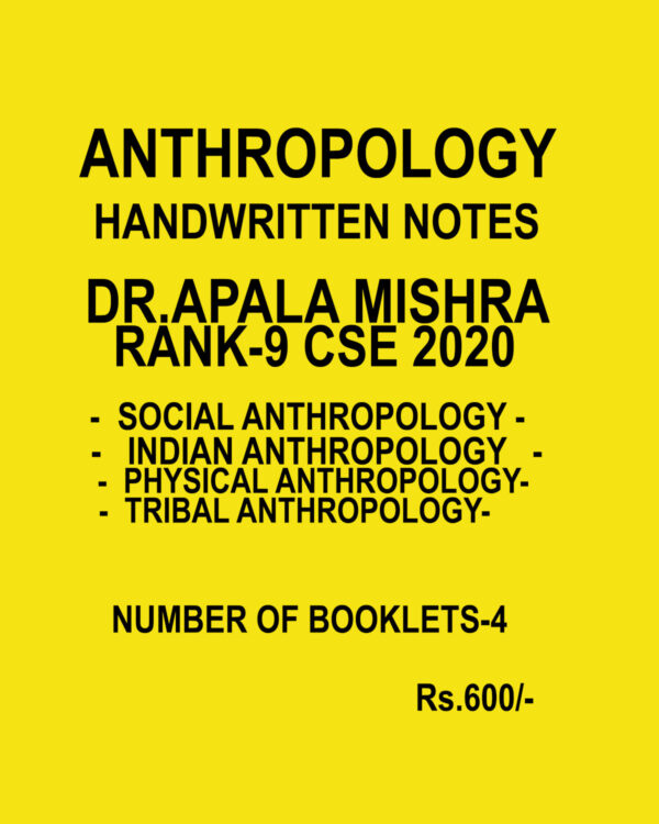 DR. APALA  MISHRA-(RANK-9 CSE 2020) ANTHROPOLOGY- HANDWRITTEN –NOTES-2020-(PHYSICAL ANTHROPOLOGY,INDIAN ANTHROPOLOGY, SOCIAL ANTHROPOLOGY,TRIBAL ANTHROPOLOGY) NUMBER OF BOOKLETS- 4 (B & W)