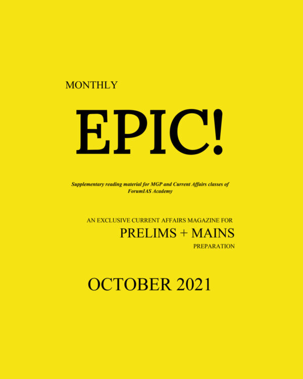 FORUM IAS CURRENT AFFAIRS EPIC MAGAZINE OCTOBER 2021 (PRELIMS AND MAINS)(BLACK & WHITE)