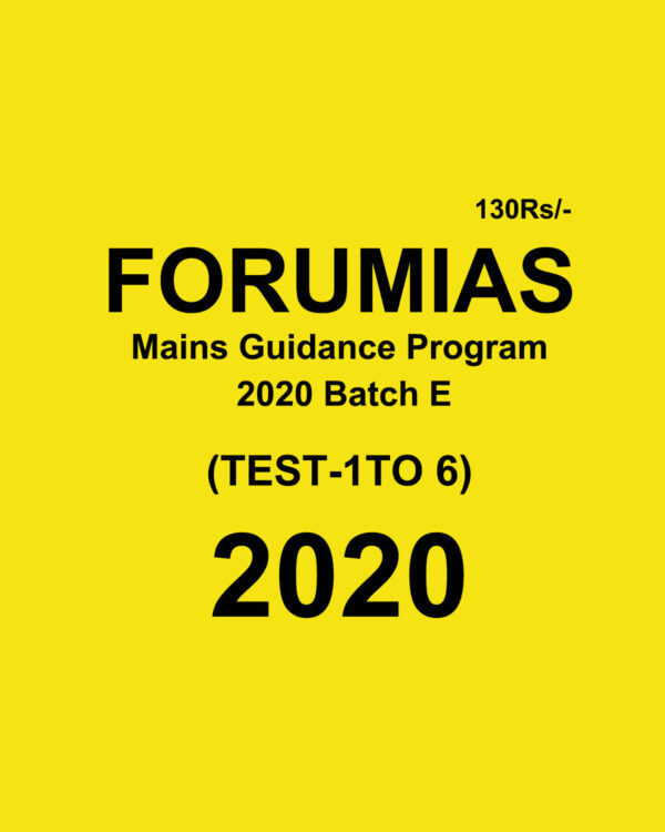 FORUM IAS MAINS GUIDANCE PROGRAM 2020 BATCH E TEST (1-6) 2020 BLACK & WHITE