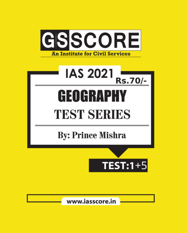 GS SCORE GEOGRAPHY 2021 TEST SERIES (1 TO 5 ) 2021 BY PRINCE MISHRA BLACK & WHITE