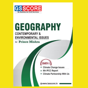 GS SCORE GEOGRAPHY CONTEMPORARY ENVIRONMENTAL ISSUES –BY PRINCE MISHRA - BLACK & WHITE