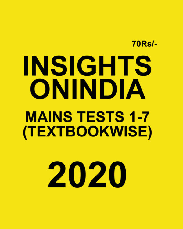 INSIGHTS ONINDIA MAINS TESTS 1-7 (SUBJECTWISE) 2020 BLACK & WHITE