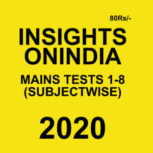 INSIGHTS ONINDIA MAINS TESTS 1-8 (SUBJECTWISE) 2020 BLACK & WHITE