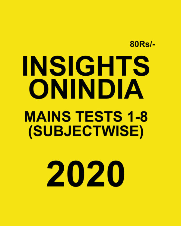 INSIGHTS ONINDIA MAINS TESTS 1-8 (SUBJECTWISE) 2020 BLACK & WHITE