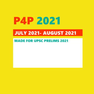 KB’S IAS- P4P - 2021 – JULY 2021- AUGUST 2021 MADE FOR UPSC PRELIMS 2021 (BLACK & WHITE)