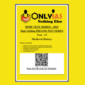 ONLYIAS 2022 IDMP TEST SERIES -2022-HIGH YIELDING PRELIMS TEST SERIES TEST-13 (MEDIEVAL HISTORY) BLACK & WHITE