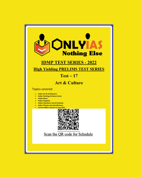 ONLYIAS 2022 IDMP TEST SERIES -2022-HIGH YIELDING PRELIMS TEST SERIES TEST-17 (ART & CULTURE) BLACK & WHITE
