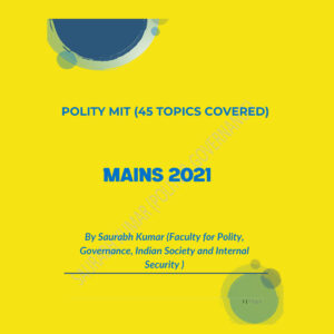 SAURABH KUMAR POLITY MIT (45 TOPICS COVERED) (FACULTY FOR POLITY GOVERNANCE ,INDIAN SOCIETY  AND INTERNAL SECURITY) MAINS 2021 BLACK & WHITE