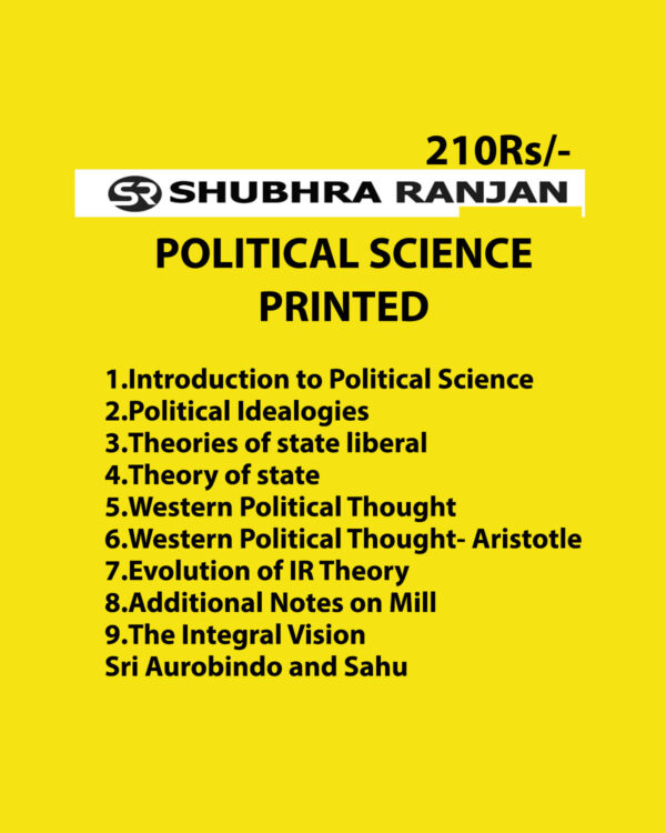 SHUBHRA RANJAN --POLTICAL SCIENCE –PRINTED- 1.INTRODUCTION TO POLITICAL SCIENCE 2.POLITICAL IDEALOGIES 3.THEORIES OF STATE LIBERAL 4.THEORY OF STATE 5.WESTERN POLITICAL THOUGHT BLACK & WHITE