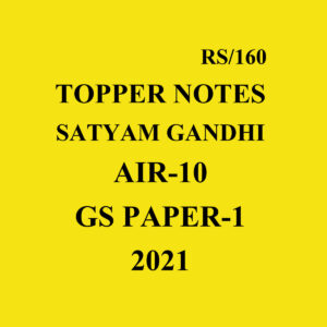 TOPPER NOTES AIR-10-2021 SATYAM -GANDHI (GS- PAPER-1)- 2021-HANDWRITTEN NOTES(BLACK & WHITE)