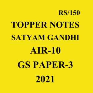 SATYAM GANDHI TOPPERS NOTE AIR-10 GS PAPER-3 2021 (BLACK & WHITE)